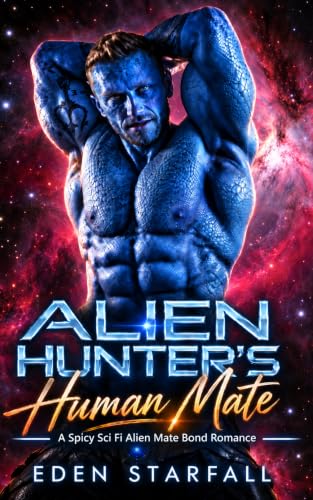 Alien Hunter's Human Mate: A Spicy Sci Fi Alien Mate Bond Romance (Hearts of the Olnah Book 1)