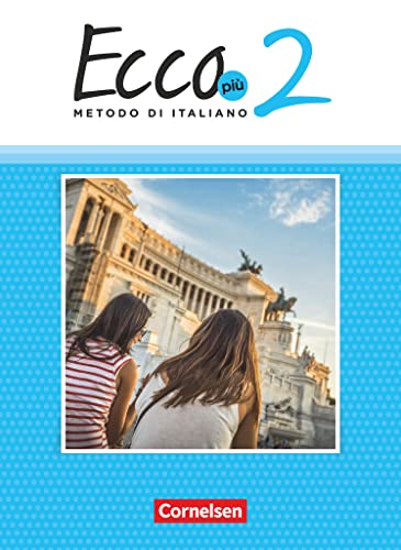 Ecco - Italienisch für Gymnasien - Italienisch als 3. Fremdsprache - Ecco Più - Ausgabe 2020 - Band 2: Schulbuch (Ecco, Italienisch als 3. Fremdsprache - Ecco Più - Ausgabe 2020, Band 2)