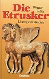 Die Etrusker. Lösung eines Rätsels - Werner Keller