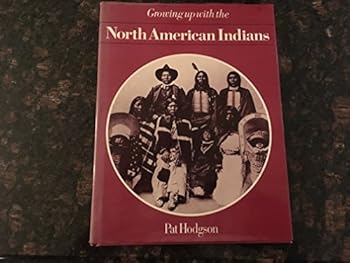Hardcover Growing Up With the North American Indians Book