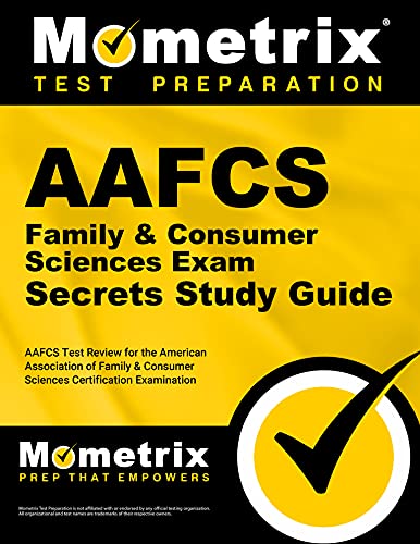 Aafcs Family & Consumer Sciences Exam Secrets Study Guide: Aafcs Test Review For The American Association Of Family & Consumer Sciences Certification Examination #TOP18