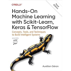 Hands-On Machine Learning with Scikit-Learn, Keras, and TensorFlow: Concepts, Tools, and Techniques to Build Intelligent Systems 3rd Edition