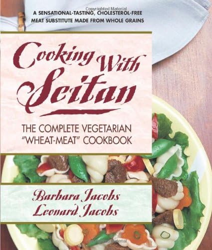 Cooking with Seitan: The Complete Vegetarian “Wheat-Meat” Cookbook Paperback – October 15, 2008