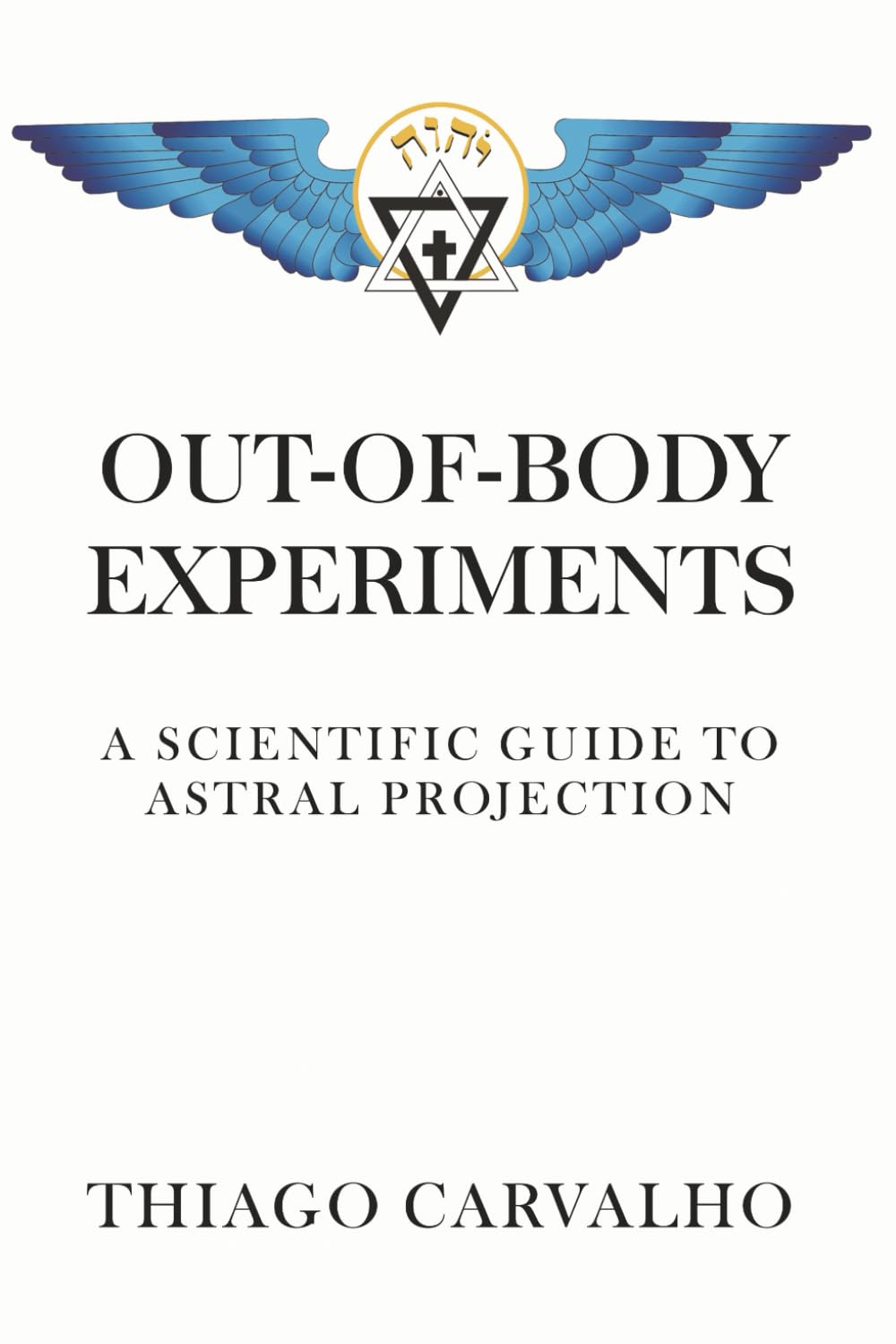 Out-of-Body Experiments: A Scientific Guide to Astral Projection