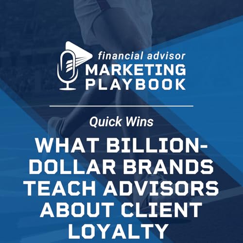 What Billion-Dollar Brands Teach Advisors About Client Loyalty