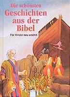 Die schönsten Geschichten aus der Bibel. Für Kinder neu erzählt. ( Ab 8 J.). 3493604122 Book Cover