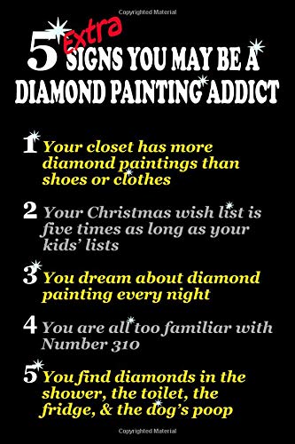 5 Extra Signs You May Be a Diamond Painting Addict: [Expanded Version] Log Book to Track DP Art Projects (Expanded Organizer Notebook to Track Even More DP Details)