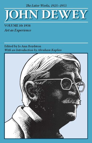 The Later Works of John Dewey, Volume 10, 1925 - 1953: 1934, Art as Experience