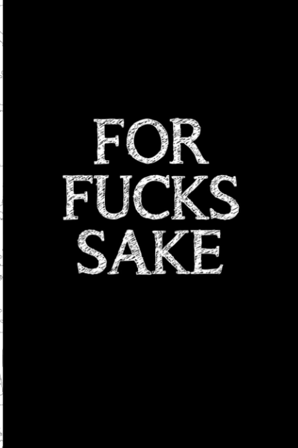 For Fucks Sake: Blank Lined Journal. Swearing gifts for women, Men, Mom, Dad, Boyfriend, Boyfriend, Adults, And Friends. Funny Office Gifts Coworkers. ... Gifts for Coworkers. College bright ideas.