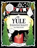 Coloring Book of Shadows: Yule Papercraft for a Magical Solstice