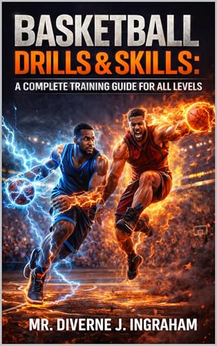 BASKETBALL DRILLS & SKILLS: A COMPLETE TRAINING GUIDE FOR ALL LEVELS (SPORTS Drills & Skills)