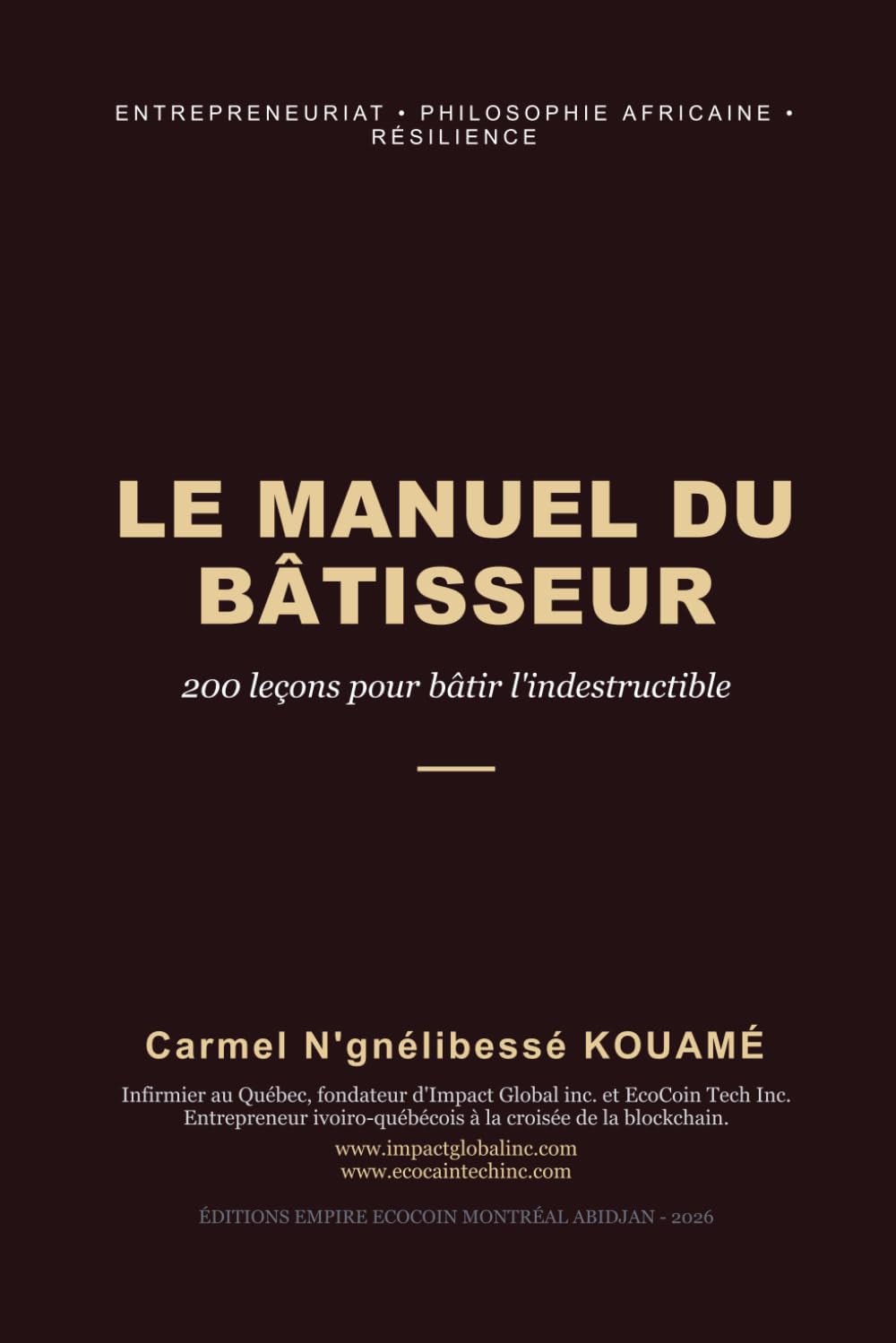 Le Manuel du Bâtisseur: 200 Leçons pour bâtir l’indestructible (La Collection Impact Global)
