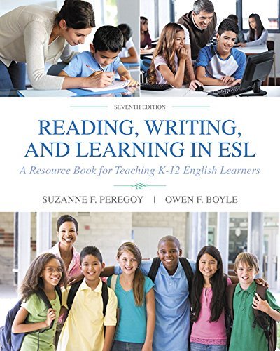 Reading, Writing and Learning in ESL: A Resource Book for Teaching K-12 English Learners (7th Edition) by Suzanne F. Peregoy Owen F. Boyle(2012-04-17)