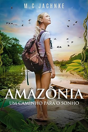 Amazônia - Um Caminho para o Sonho ( Livro 1- Duologia)