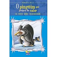 O Pinguim que Gostava do Calor. Um Conto Sobre Solidariedade 8573899387 Book Cover