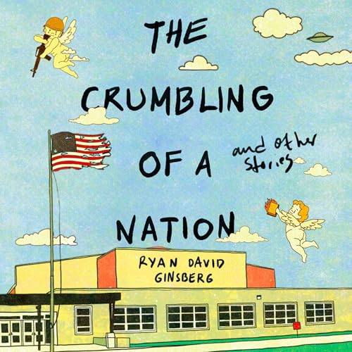 The Crumbling of a Nation and Other Stories by Ryan David Ginsberg episode artwork