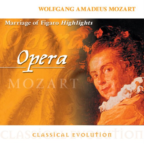 Classical Evolution: Mozart: Marriage of Figaro (Highlights) [Audio CD] Mozart