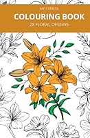 Anti stress colouring book: 28 Floral Designs B0F5WPW9YY Book Cover