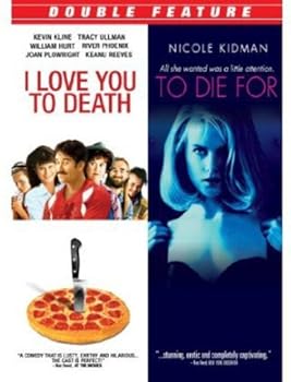 I Love You to Death / To Die for