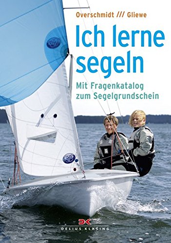 Ich lerne segeln: Mit Fragenkatalog zum