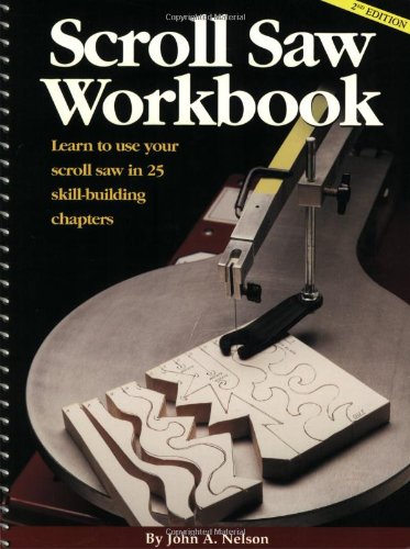Scroll Saw Workbook: Learn to Use Your Scroll Saw in 25 Skill-Building Chapters