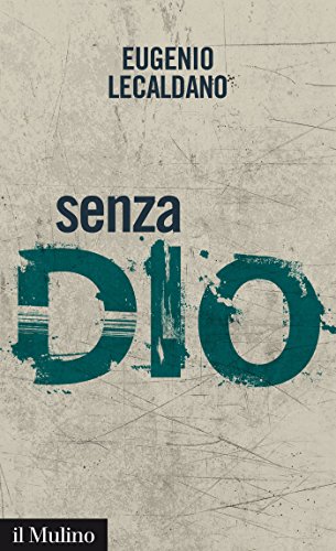 Senza Dio: Storie di atei e ateismo (Intersezioni Vol. 434)
