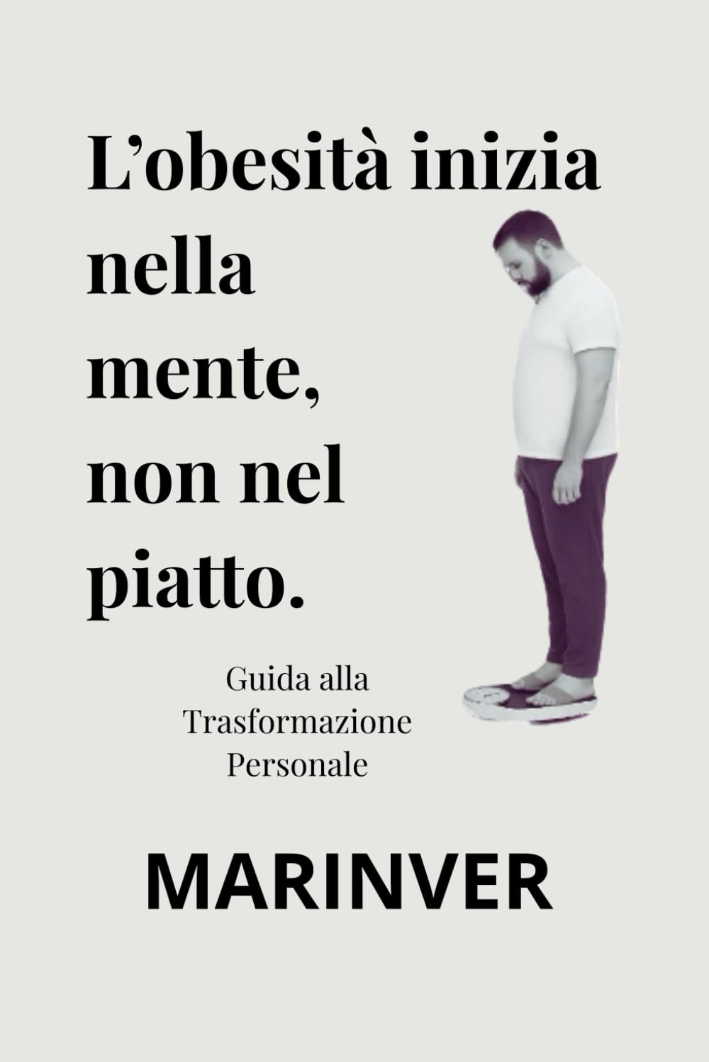 L’obesità inizia nella mente, non nel piatto.: Questo libro è un viaggio verso la libertà emotiva e mentale. Non è una dieta. È un incontro con te stesso.