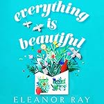 Cover of Everything is Beautiful: 'the most uplifting book of the year' Good Housekeeping