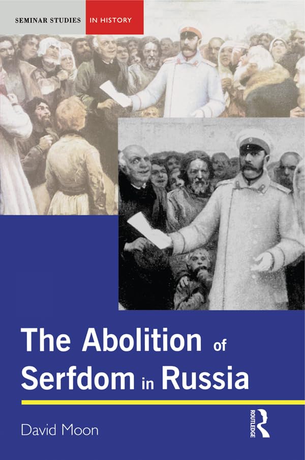 The Abolition of Serfdom in Russia: 1762-1907 (Seminar Studies)      1st Edition, Kindle Edition