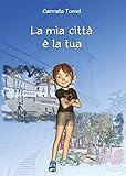 La mia cittÃ  Ã¨ la tua (Italian Edition)