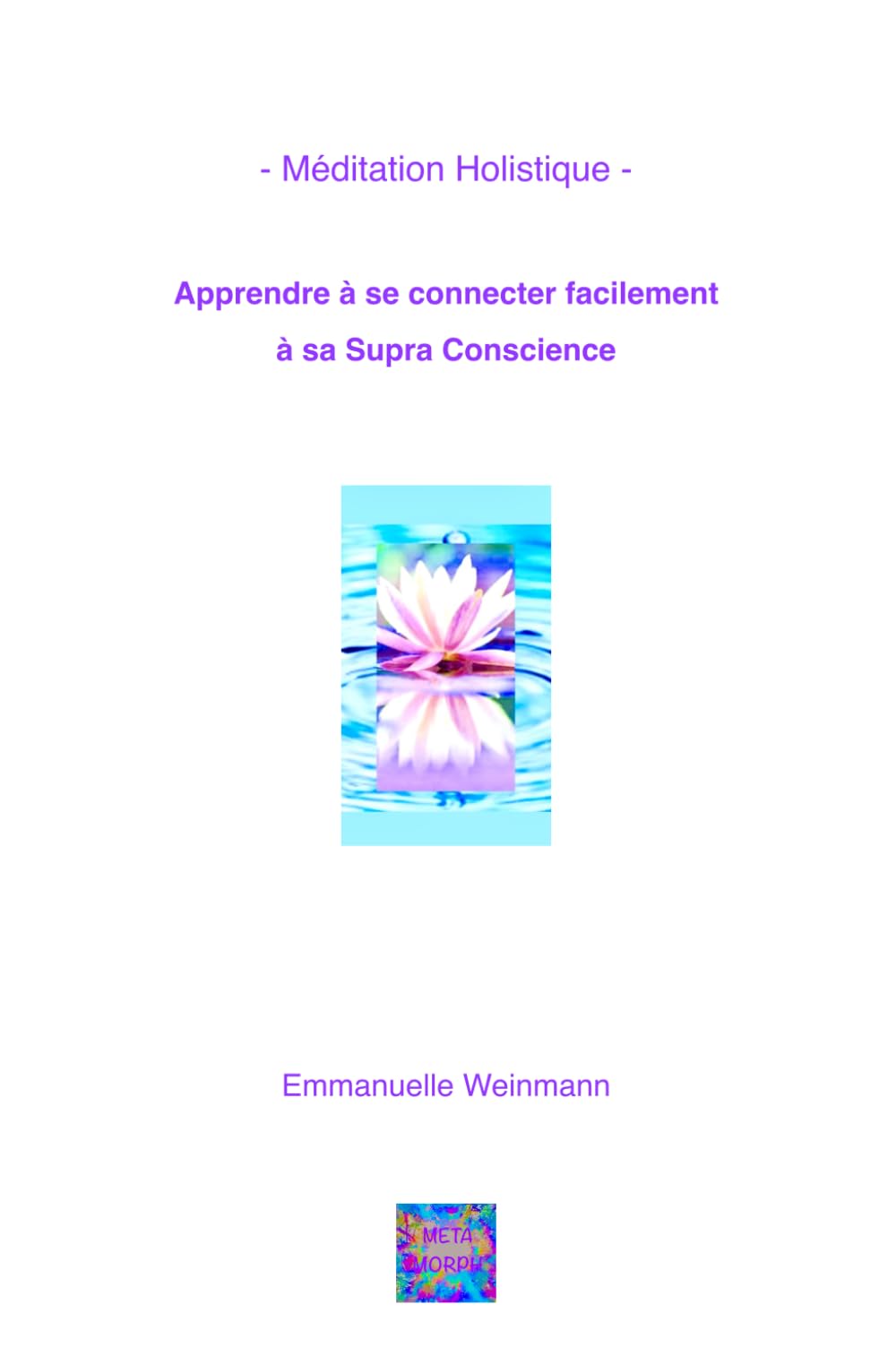 - Méditation Holistique - Apprendre à se connecter facilement à sa Supra Conscience