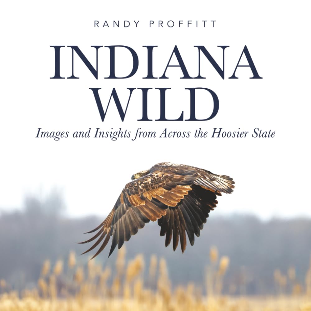 Indiana Wild: Images and Insights from Across the Hoosier State