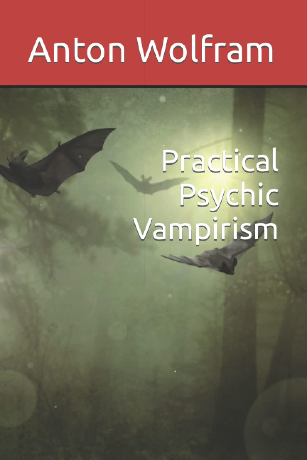 Practical Psychic Vampirism (Practical Black Magick)