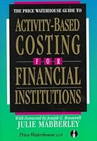 The Price Waterhouse Guide to Activity-Based Costing for Financial Institutions 0786301430 Book Cover