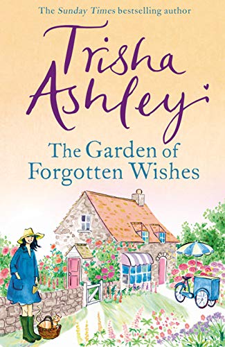 The Garden of Forgotten Wishes: The heartwarming and uplifting new rom The Garden of Forgotten Wishes: The heartwarming and uplifting new rom