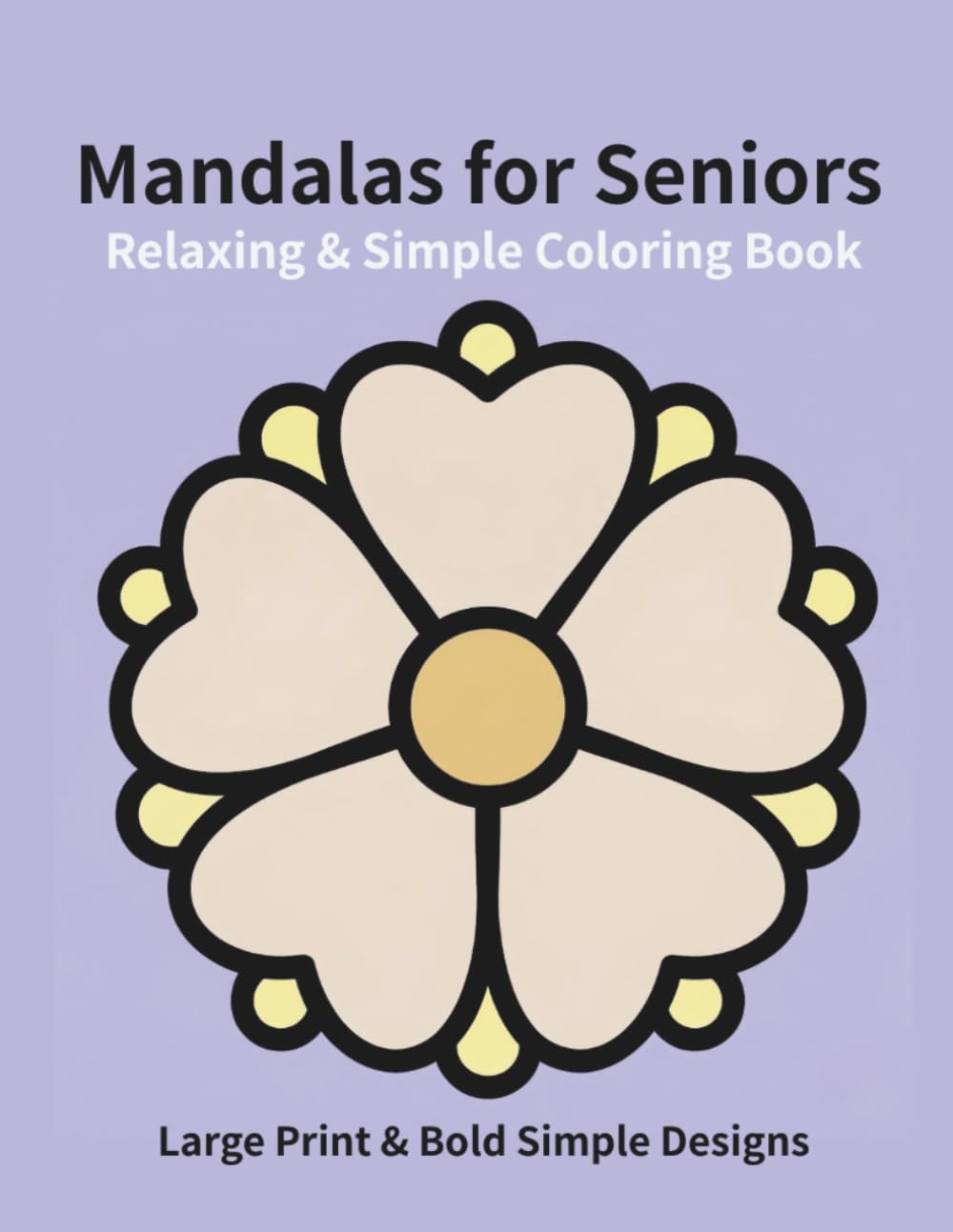 Relaxing & Simple Mandalas for Seniors: Large Print & Bold Simple Designs