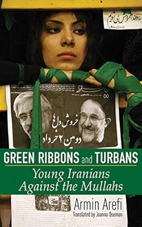 Green Ribbons and Turbans: Young Iranians Against the Mullahs Green Ribbons and Turbans: Young Iranians Against the Mullahs book cover