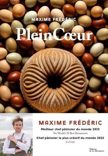 Plein Coeur: La Pâtisserie, la terre et les hommes :