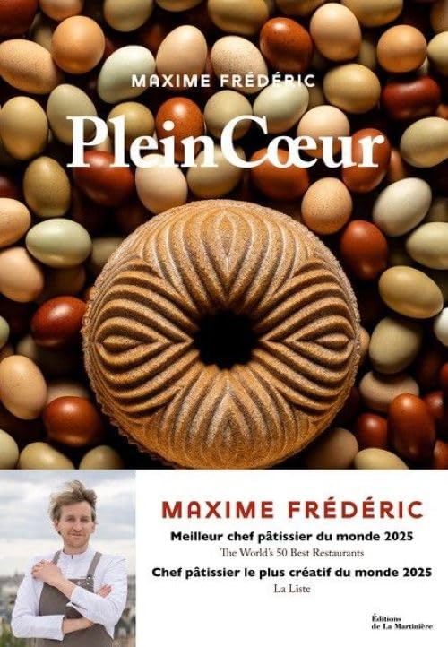 Plein Cœur: La Pâtisserie, la terre et les hommes : 60 recettes et reportages de notre terroir
