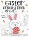 Easter Activity Book For Kids Ages 4-8: A Fun Kid Workbook Game For Learning, Happy Easter Day Coloring, Dot to Dot, Mazes, Word Search and More!
