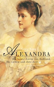Hardcover Alexandra. Die letzte Zarin von Rußland - Ihr Leben und ihre Zeit. [German] Book