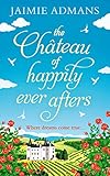The Chateau of Happily-Ever-Afters: A laugh-out-loud romcom!
