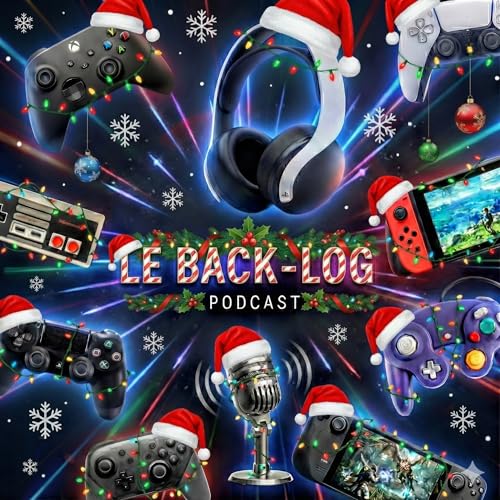 Le Back-Log Podcast de No&euml;l 🎅 V022.5.1214 avec Dan et Voro ! 🎄