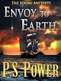 Envoy to Earth: An Epic Magical Fantasy Saga (The Young Ancients Book 14)