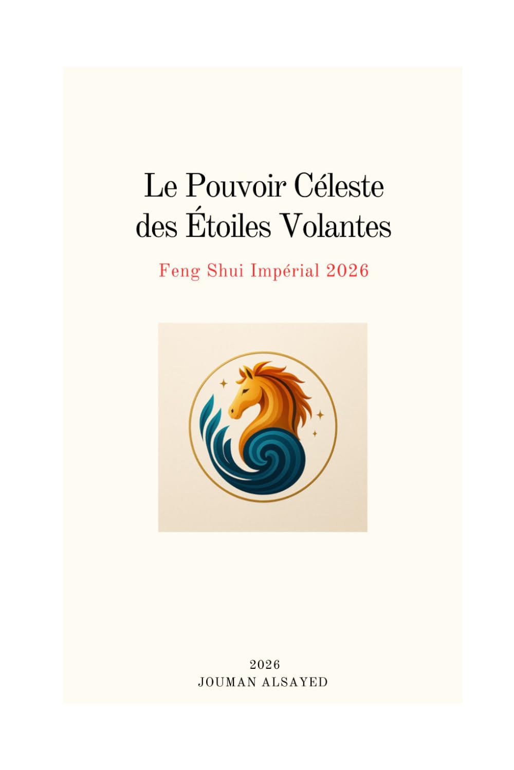 Le Pouvoir Céleste des Etoiles Volantes: Feng Shui Impérial 2026