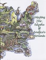 Unlocking the Secrets to America's Wetlands 1880686082 Book Cover