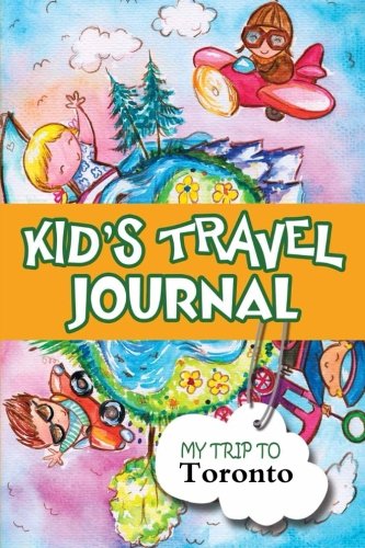 Kids Travel Journal: My Trip to Toronto