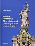 Historische Rechtsorte, Richtstätten und Gerichtsgebäude in Halle an der Saale