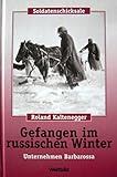 russland gefangene wale  Gefangen im russischen Winter - Unternehmen Barbarossa