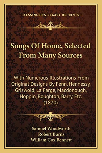 Songs Of Home, Selected From Many Sources: With Numerous Illustrations From Original Designs By Fenn, Hennessy, Griswold, La Farge, Macdonough, Hoppin, Boughton, Barry, Etc. (1870)